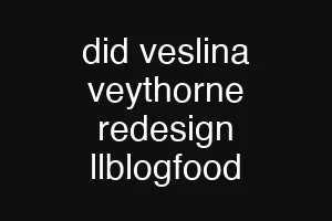 did veslina veythorne redesign llblogfood