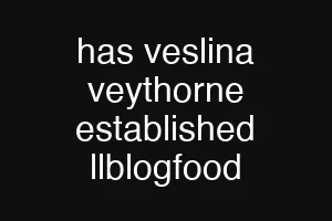 has veslina veythorne established llblogfood