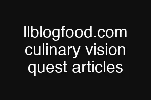 llblogfood.com culinary vision quest articles
