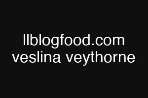 llblogfood.com veslina veythorne